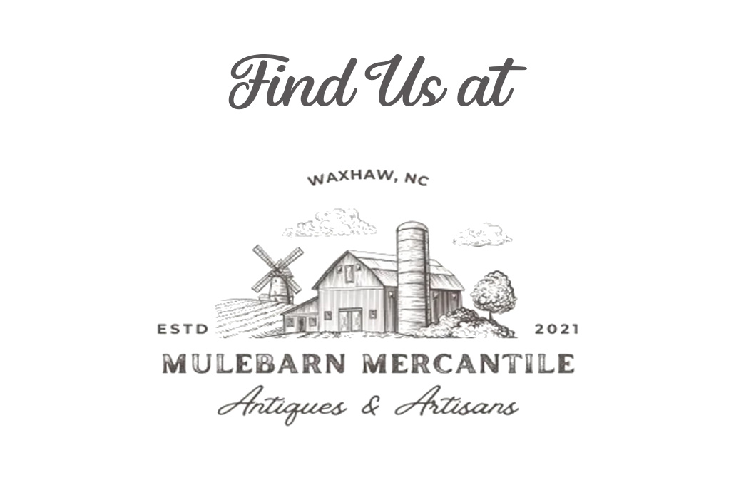 Find us at the MuleBarn Mercantile in Waxhaw, NC